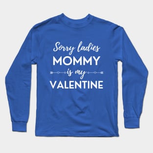 Sorry Ladies Mommy Is My Valentine Long Sleeve T-Shirt